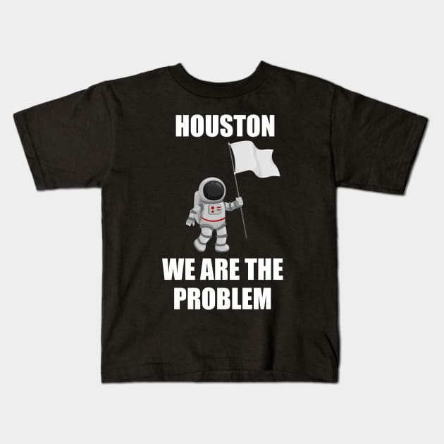 houston we are a problem Kids T-Shirt by Vortex.Merch